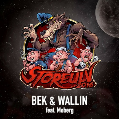 BEK & Wallin - Storeulv 2016 (ft. Moberg)  [Original Mix]