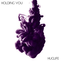 Holding You - Huglife