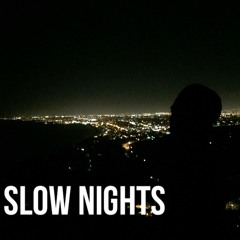 Slow Nights