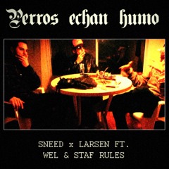 Wel & Staf Rules - Perros echan humo (ProdBy Sneed x Larsen)