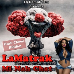 LaMatrak- Mi Nah Chat (Dark Clown Riddim by Dj Demafidem)