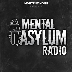 Indecent Noise - Mental Asylum Radio 077