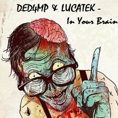 Ded4mp & Lucatek - In Your Brain (200Bpm)