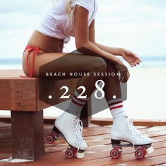 Beach House Session #228 | 2016 | Deephouse & Tropical