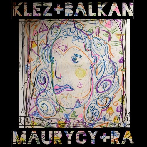 Stream MAURYCY RA - KLEZ BALKAN GYPSY [FREE DL] by RA / RASTAMANIEK |  Listen online for free on SoundCloud