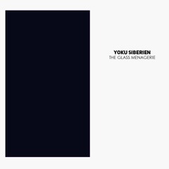 Yoku Siberien-The Glass Menagerie