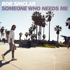 BOB SINCLAR - SOMEONE WHO NEEDS ME (KRUSTY & EXILE BOOTLEG) *free*