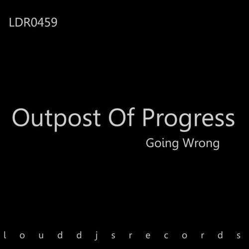 Outpost Of Progress - Going Wrong[Snippet]
