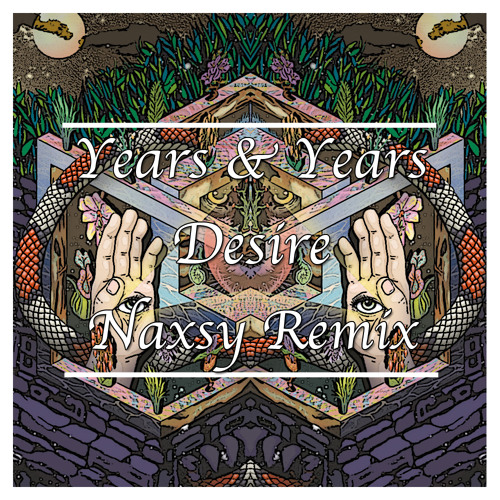 Years & Years - Desire (Naxsy remix)