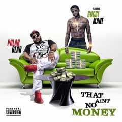 Pola - That Aint No Money(ft Gucci Mane)