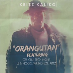 Krizz Kaliko - Orangutan (Ft. CES Cru, Tech N9ne, JL B. Hood, Wrekonize, Rittz)