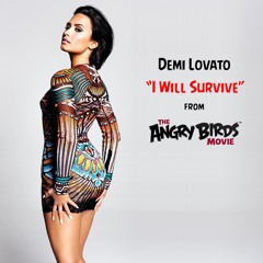 Demi Lovato - I Will Survive [Angry Birds]