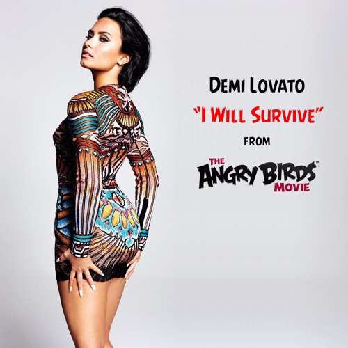Stream Demi Lovato - I Will Survive [Angry Birds] by Omar Samir | Listen  online for free on SoundCloud