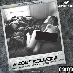 #CONTROLHER Vol. 2 Slow Whine Mix @JayMassivFlo #MassivFlo Summer 2016