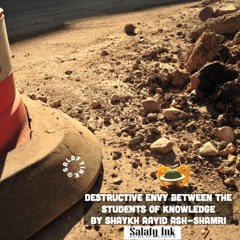 Destructive Envy Between the Students of Knowledge By Shaykh Aayid Ash-Shamri