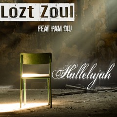 LOZT ZOUL- Hallelujah feat PAM DIU