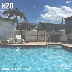 H20 (Prod. by King Trizzy)