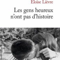 LIVRES ET VOUS - Les gens heureux n'ont pas d'histoire - Éloïse Lièvre