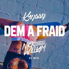 Kryssy - Dem A Fraid (Nick William Edit) [FREE DL]