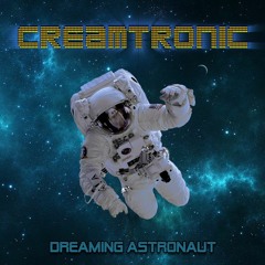 Creamtronic - Dreaming Astronaut