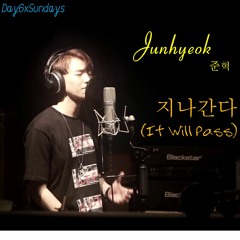Junhyeok - 지나간다 (It Will Pass)