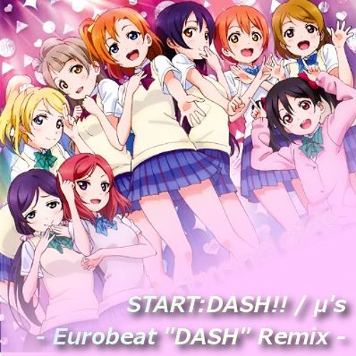 START:DASH!! [Eurobeat "DASH" Remix] / μ's