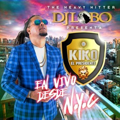 11.KIKO EL PRESIDENTE EN VIVO DESDE NYC - GOZA LA VIDA