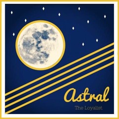 The Loyalist - Astral