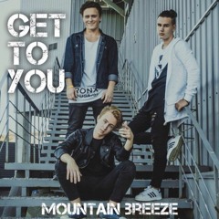 "Get To You" - Mountain Breeze (single)