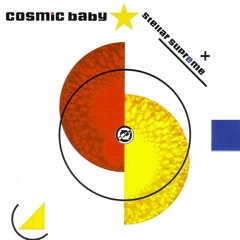 cosmic baby - stellar supreme (full album)