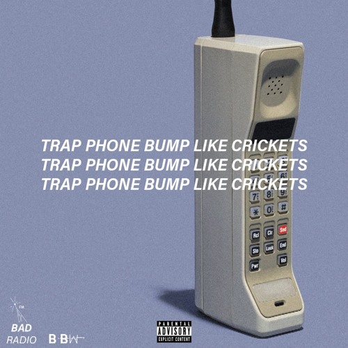 TRAP PHONE BUMP LIKE CRICKETS