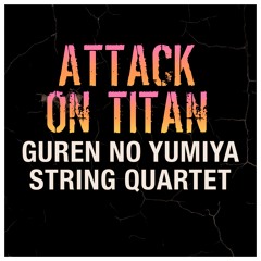 Attack On Titan 'Guren no Yumiya' String Quartet