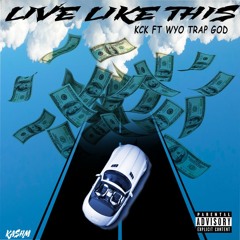 KCK Ft Wyo Trap God "Live Like This"