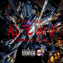 Tony Stilez - All The Way Up (Remix) Feat. K - Chace And Ta Kova