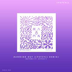 Matoma ft. Astrid S - Running Out (LVSTCVLL Remix) (FREE DOWNLOAD)