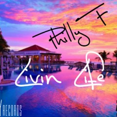 Philly F - Livin Life FT. RENA