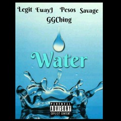 Legit-Water feat. (EwayJ, Pesos, Juug & GGChing)