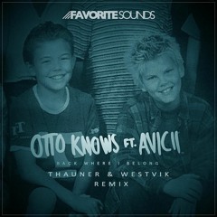 Otto Knows feat. Avicii - Back Where I Belong (Thauner & Westvik Remix) [Celestial Vibes Exclusive]