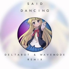 Said - Dancing (Deltabot & Wavemode Remix)【DUBSTEP】