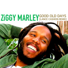 Ziggy Marley - Good Old Days - Lance Cashion Remix
