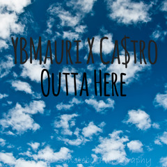 Outta Here (Ft. YBMauri)