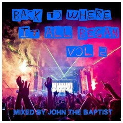 Back To Where It All Began Bounce Classics Vol 2 Mixed By John The Baptist