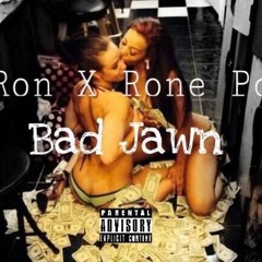Ron Ft. Rone PC - Bad Jawn