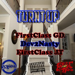 FIRSTCLASS X Dev2Nasty - Turnt Up (Prod. Mr.Frooty Looper)