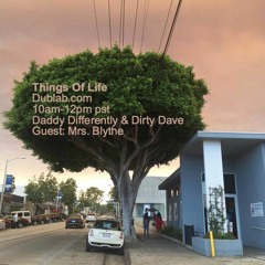 Things of Life on Dublab Radio - Part 1 Dirty Dave - Part 2 Mrs. Blythe/ The Miriam Blaylocks