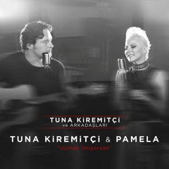 Tuna Kiremitçi & Pamela - Uçmak İstiyorsan (Tuna Kiremitçi Ve Arkadaşları)
