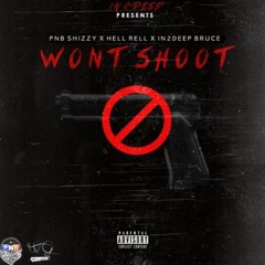 PnB Shizzy ft. Hell Rell x In2Deep Bruce - Won't Shoot