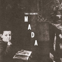 Taku Sugimoto - Mada (performed by Ryoko Akama, Cristián Alvear, Cyril Bondi, d'incise)