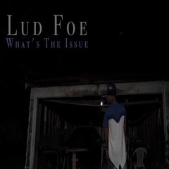 Lud Foe - Whats The Issue [Prod. By KidWond3r]