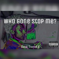 Who Gone Stop Me (Prod. By Sedo)